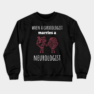 When A Cardiologist Marries a Neurologist Crewneck Sweatshirt